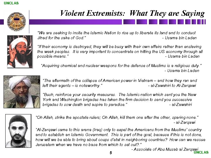 UNCLAS Violent Extremists: What They are Saying “We are seeking to incite the Islamic