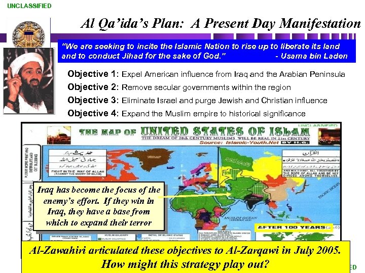 UNCLASSIFIED Al Qa’ida’s Plan: A Present Day Manifestation “We are seeking to incite the
