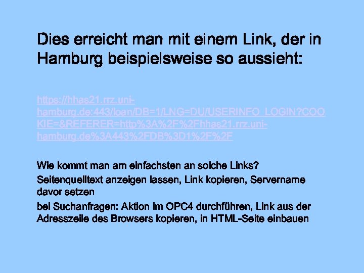 Dies erreicht man mit einem Link, der in Hamburg beispielsweise so aussieht: https: //hhas