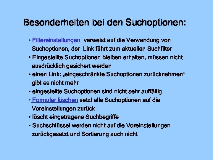 Besonderheiten bei den Suchoptionen: • Filtereinstellungen verweist auf die Verwendung von Suchoptionen, der Link