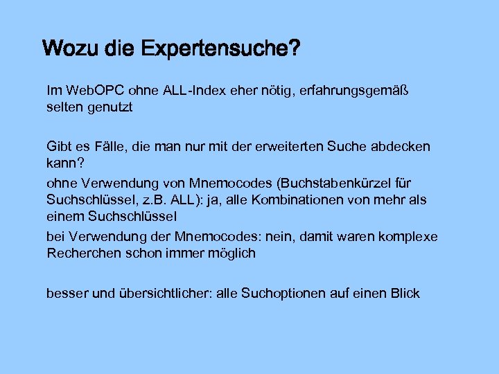 Wozu die Expertensuche? Im Web. OPC ohne ALL-Index eher nötig, erfahrungsgemäß selten genutzt Gibt