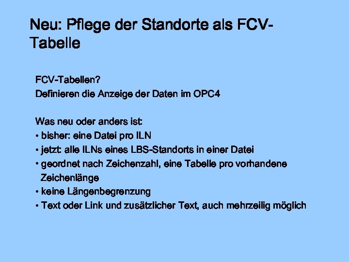 Neu: Pflege der Standorte als FCVTabelle FCV-Tabellen? Definieren die Anzeige der Daten im OPC