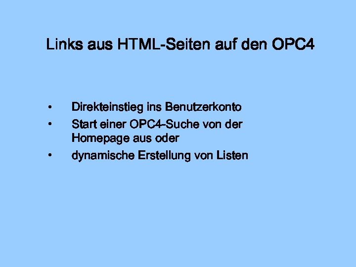 Links aus HTML-Seiten auf den OPC 4 • • • Direkteinstieg ins Benutzerkonto Start