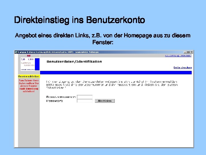 Direkteinstieg ins Benutzerkonto Angebot eines direkten Links, z. B. von der Homepage aus zu