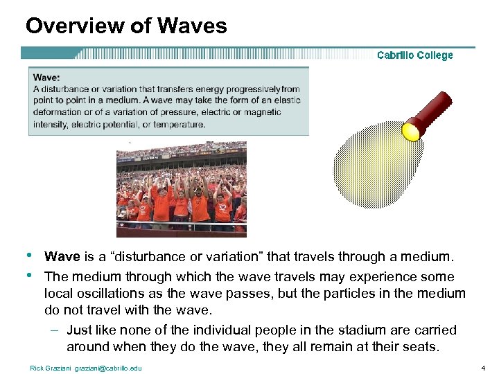 Overview of Waves • • Wave is a “disturbance or variation” that travels through