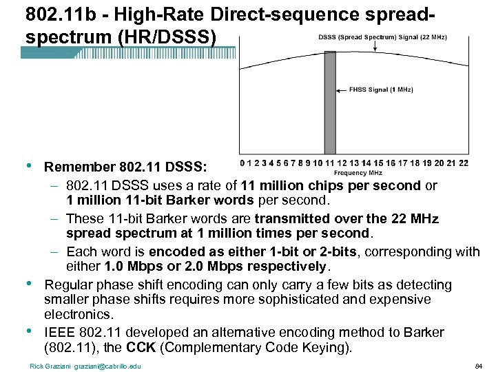 802. 11 b - High-Rate Direct-sequence spreadspectrum (HR/DSSS) • • • Remember 802. 11