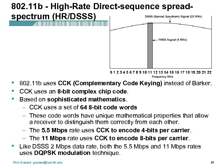 802. 11 b - High-Rate Direct-sequence spreadspectrum (HR/DSSS) • • 802. 11 b uses
