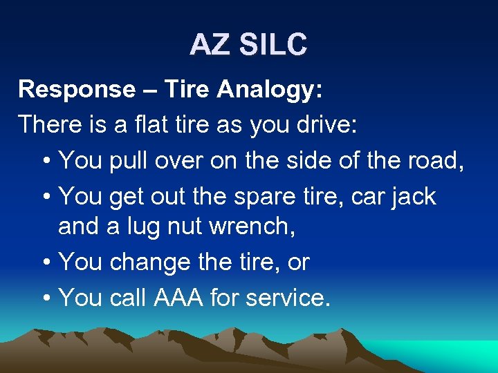 AZ SILC Response – Tire Analogy: There is a flat tire as you drive:
