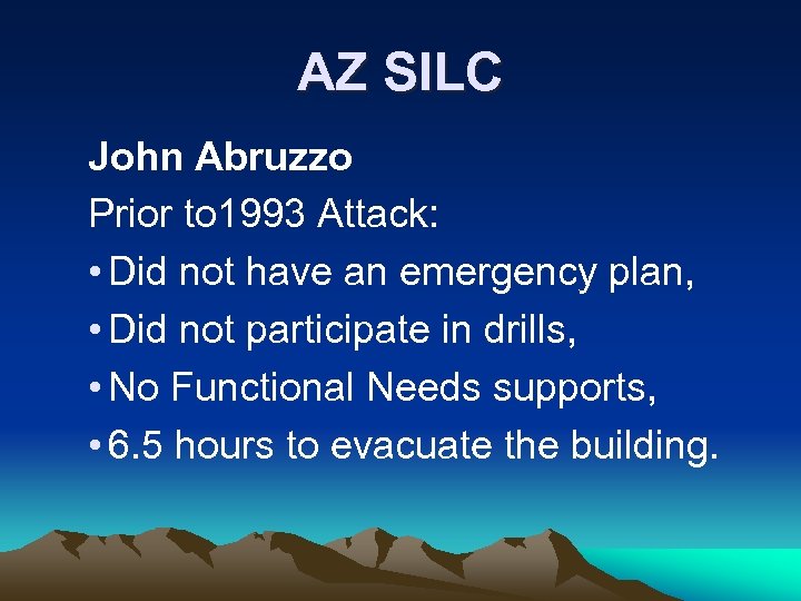 AZ SILC John Abruzzo Prior to 1993 Attack: • Did not have an emergency