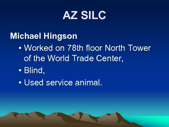 AZ SILC Michael Hingson • Worked on 78 th floor North Tower of the