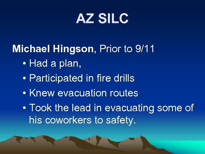 AZ SILC Michael Hingson, Prior to 9/11 • Had a plan, • Participated in