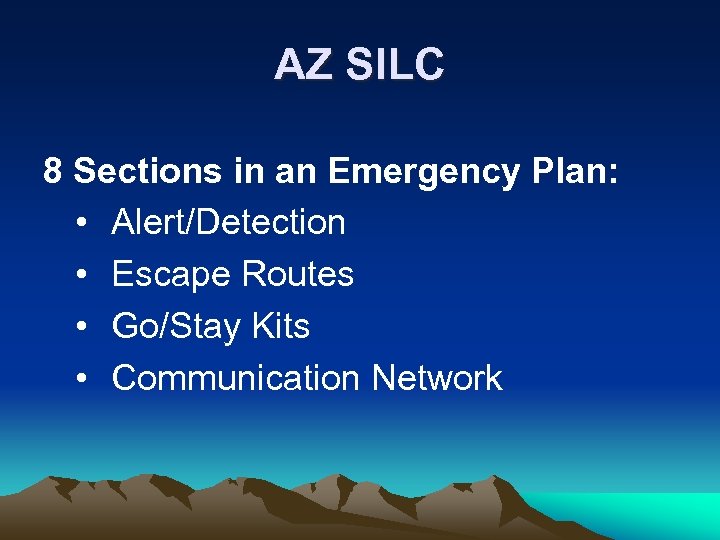 AZ SILC 8 Sections in an Emergency Plan: • Alert/Detection • Escape Routes •