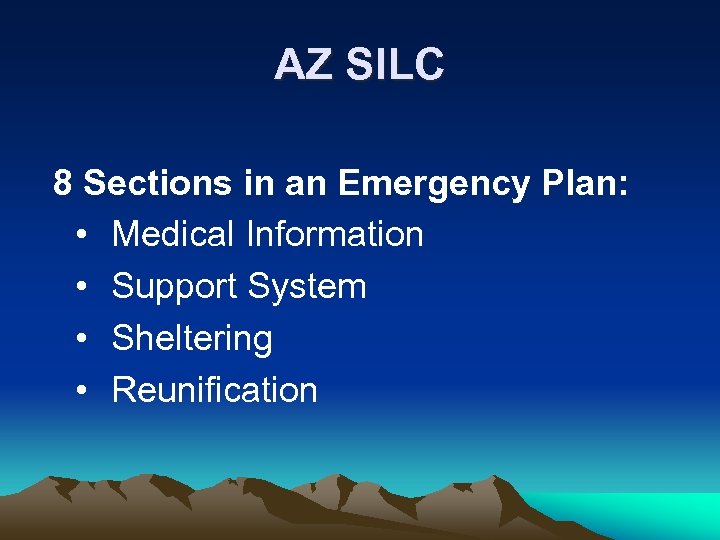 AZ SILC 8 Sections in an Emergency Plan: • Medical Information • Support System
