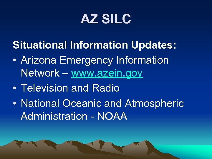 AZ SILC Situational Information Updates: • Arizona Emergency Information Network – www. azein. gov