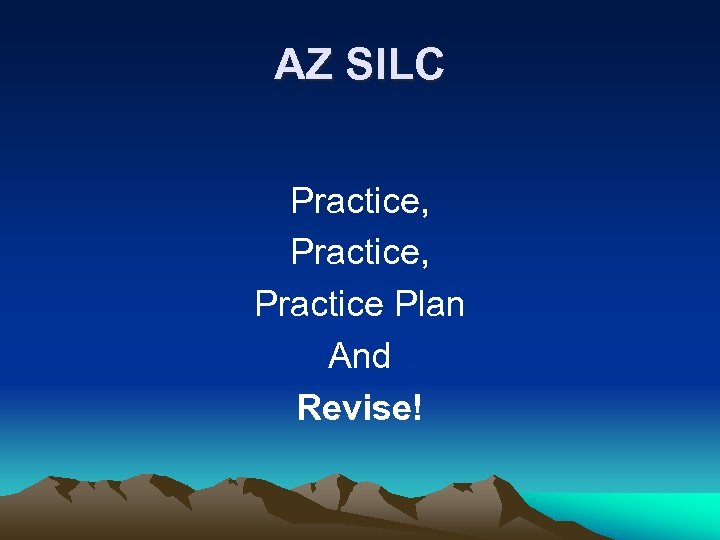 AZ SILC Practice, Practice Plan And Revise! 