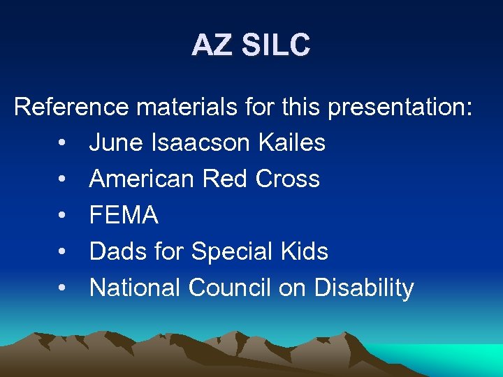 AZ SILC Reference materials for this presentation: • June Isaacson Kailes • American Red