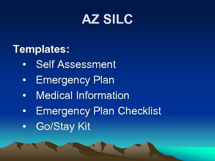 AZ SILC Templates: • Self Assessment • Emergency Plan • Medical Information • Emergency
