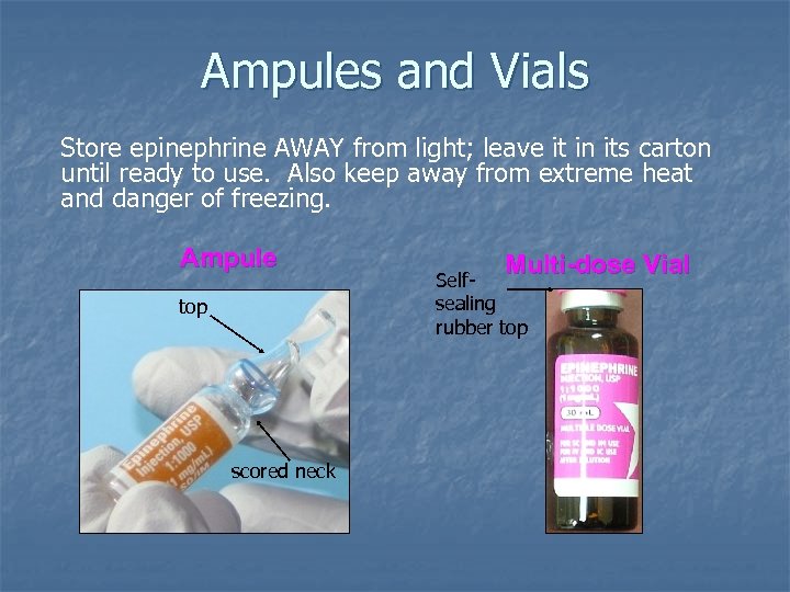 Ampules and Vials Store epinephrine AWAY from light; leave it in its carton until