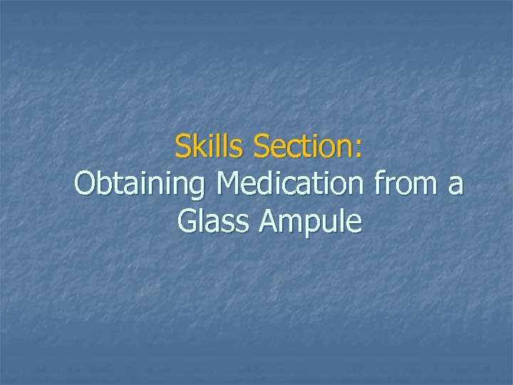 Skills Section: Obtaining Medication from a Glass Ampule 