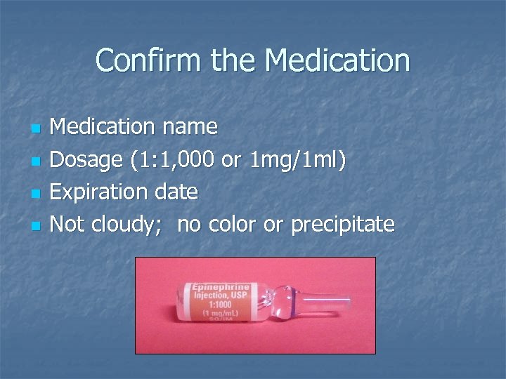 Confirm the Medication n n Medication name Dosage (1: 1, 000 or 1 mg/1
