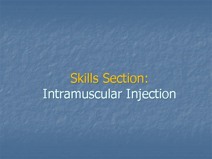 Skills Section: Intramuscular Injection 