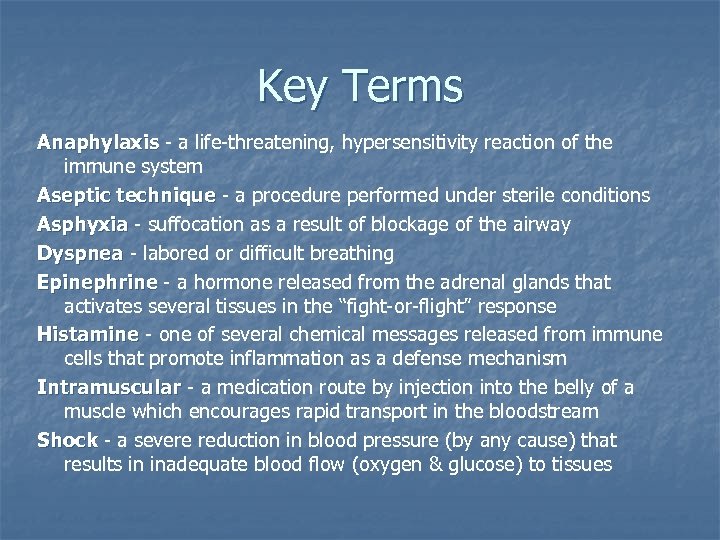 Key Terms Anaphylaxis - a life-threatening, hypersensitivity reaction of the immune system Aseptic technique
