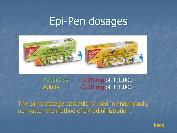 Epi-Pen dosages Pediatrics Adults - 0. 15 mg of 1: 1, 000 - 0.
