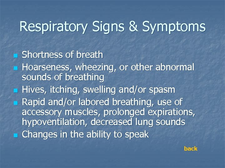 Respiratory Signs & Symptoms n n n Shortness of breath Hoarseness, wheezing, or other