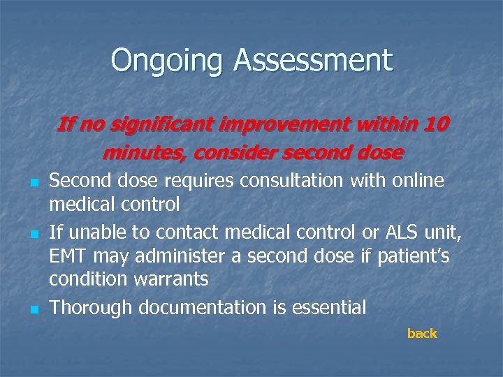 Ongoing Assessment If no significant improvement within 10 minutes, consider second dose n n