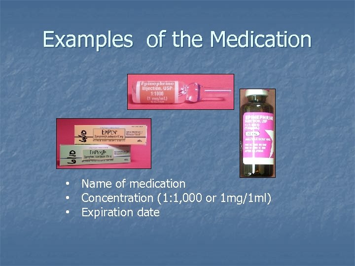 Examples of the Medication • Name of medication • Concentration (1: 1, 000 or