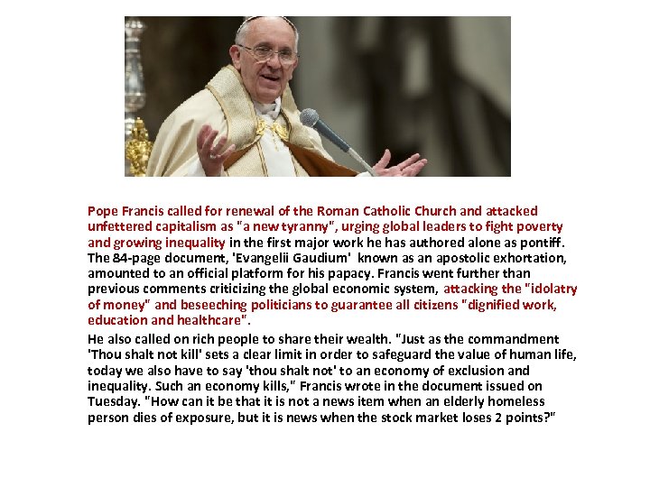 Pope Francis called for renewal of the Roman Catholic Church and attacked unfettered capitalism