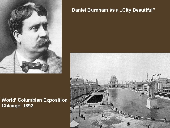 Daniel Burnham és a „City Beautiful” World’ Columbian Exposition Chicago, 1892 