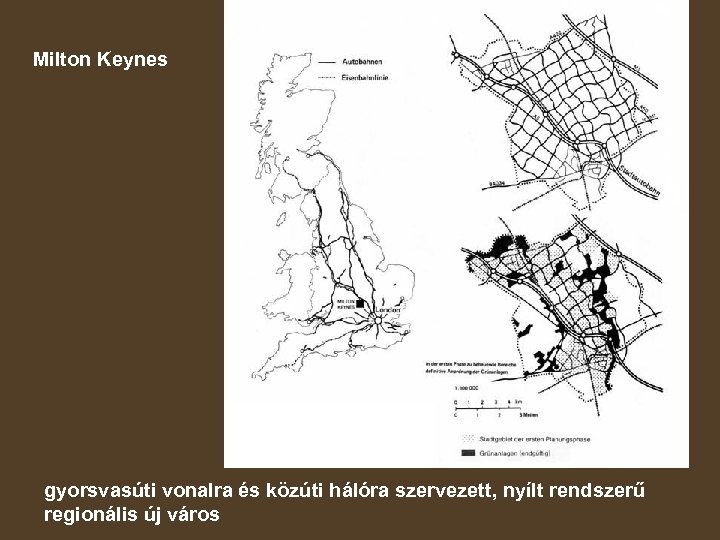 Milton Keynes gyorsvasúti vonalra és közúti hálóra szervezett, nyílt rendszerű regionális új város 