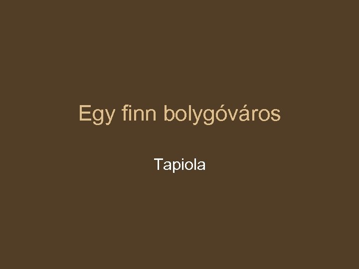 Egy finn bolygóváros Tapiola 