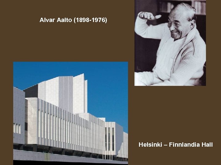 Alvar Aalto (1898 -1976) Helsinki – Finnlandia Hall 