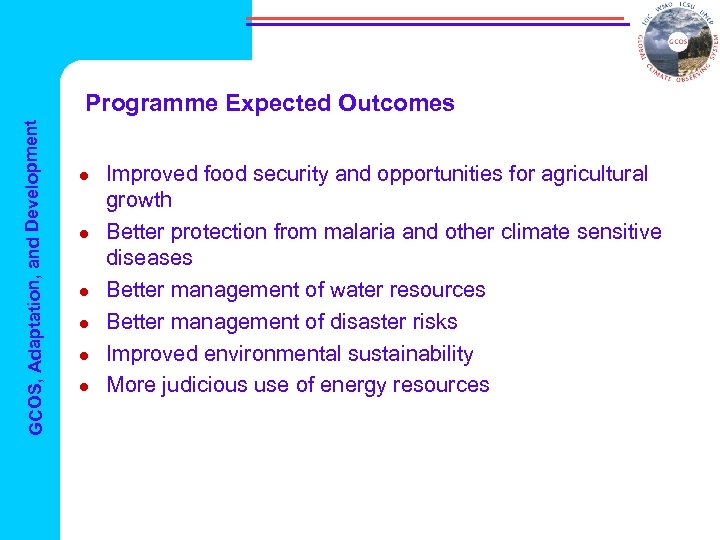 GCOS, Adaptation, and Development Programme Expected Outcomes l l l Improved food security and