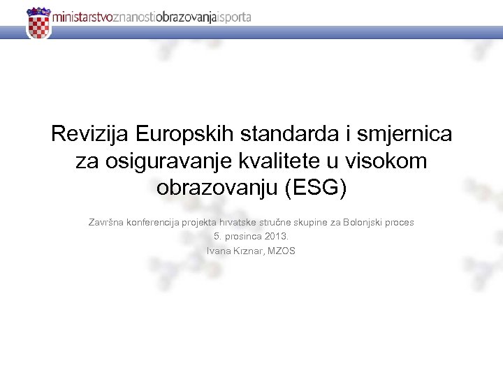 Revizija Europskih standarda i smjernica za osiguravanje kvalitete u visokom obrazovanju (ESG) Završna konferencija