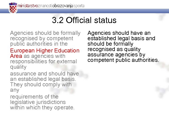 3. 2 Official status Agencies should be formally recognised by competent public authorities in