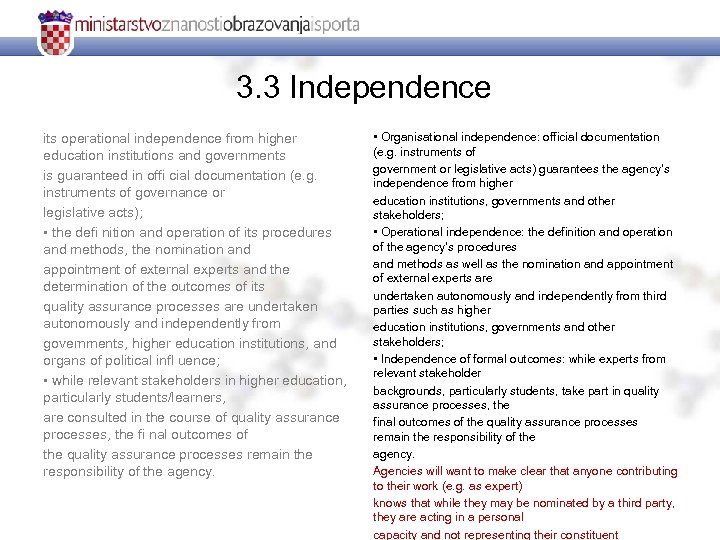 3. 3 Independence its operational independence from higher education institutions and governments is guaranteed