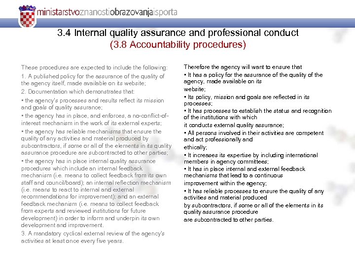 3. 4 Internal quality assurance and professional conduct (3. 8 Accountability procedures) These procedures
