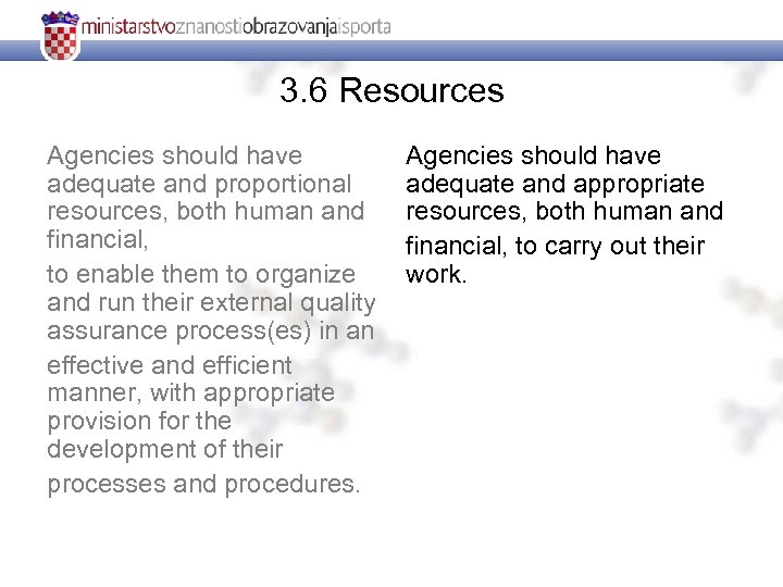 3. 6 Resources Agencies should have adequate and proportional resources, both human and financial,