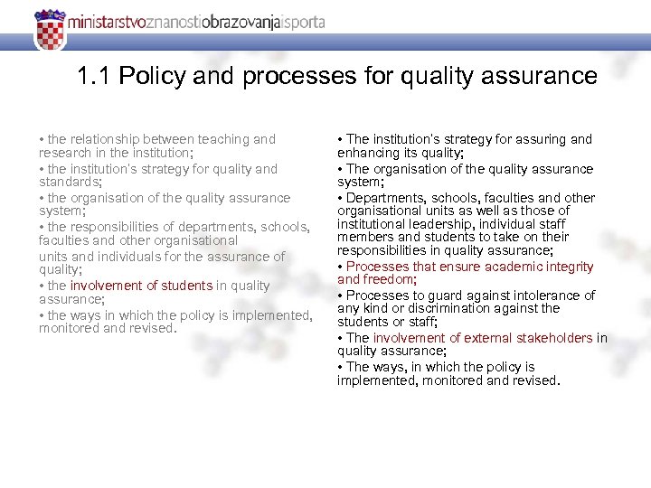 1. 1 Policy and processes for quality assurance • the relationship between teaching and