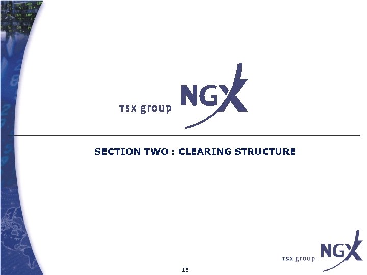 SECTION TWO : CLEARING STRUCTURE 13 