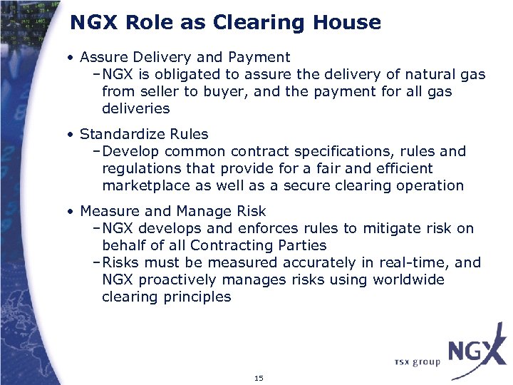 NGX Role as Clearing House • Assure Delivery and Payment –NGX is obligated to