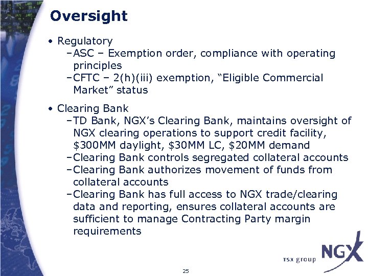 Oversight • Regulatory –ASC – Exemption order, compliance with operating principles –CFTC – 2(h)(iii)