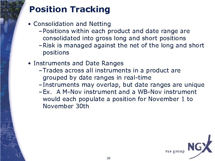 Position Tracking • Consolidation and Netting –Positions within each product and date range are