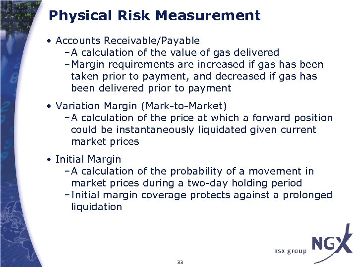 Physical Risk Measurement • Accounts Receivable/Payable –A calculation of the value of gas delivered