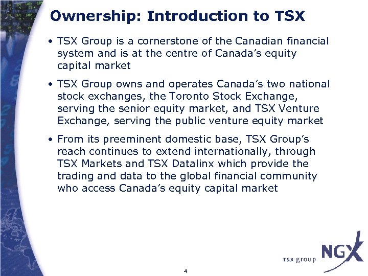 Ownership: Introduction to TSX • TSX Group is a cornerstone of the Canadian financial
