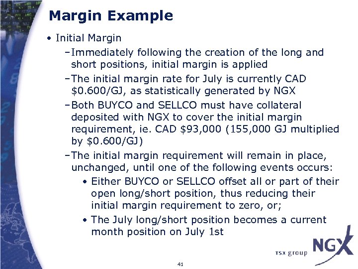 Margin Example • Initial Margin –Immediately following the creation of the long and short