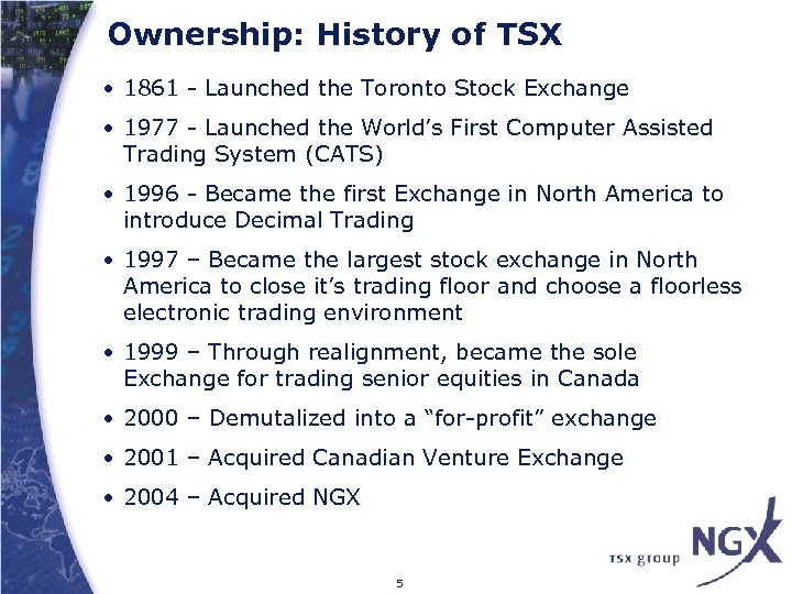 Ownership: History of TSX • 1861 - Launched the Toronto Stock Exchange • 1977